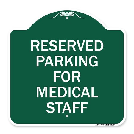 SIGNMISSION Reserved Parking for Medical Staff, Green & White Aluminum Sign, 18" x 18", GW-1818-23094 A-DES-GW-1818-23094